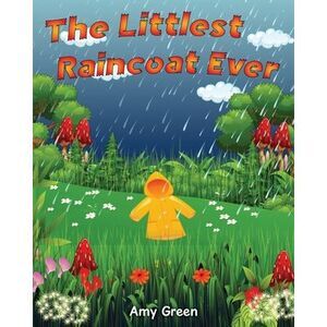 The Littlest Raincoat Ever! -- Amy Green